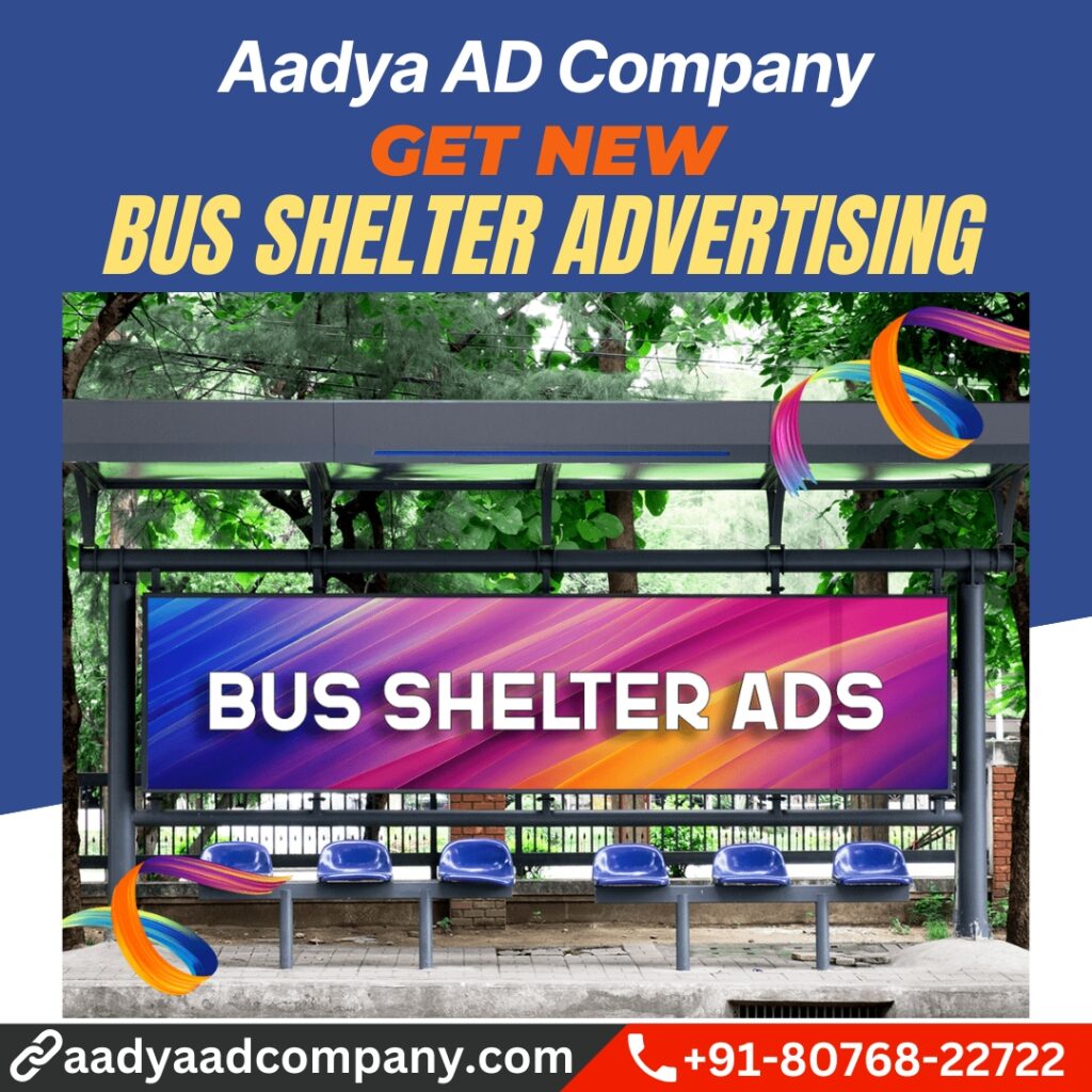 Bus Shelter Advertising by Aadya AD Company
