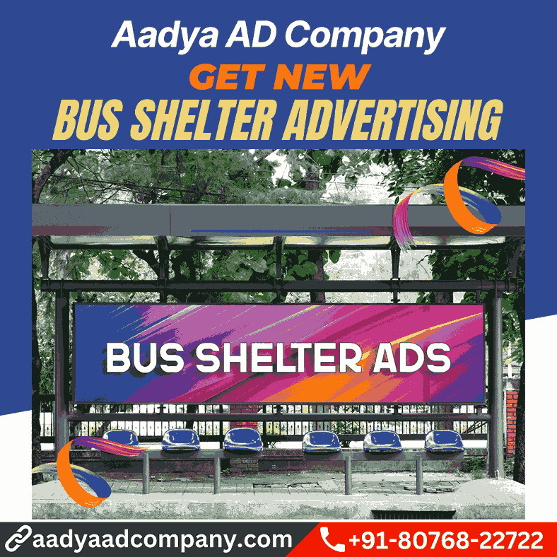 Bus Shelter Advertising by Aadya AD Company